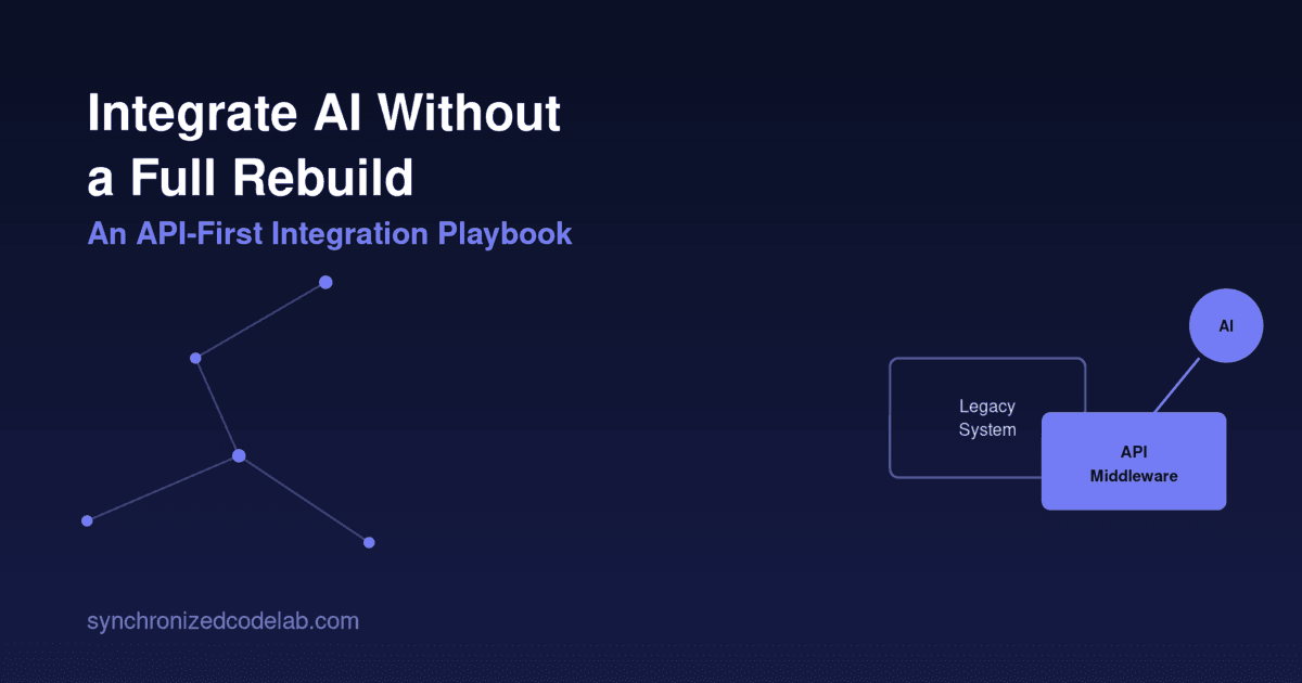 Image for How to Integrate AI into Existing Business Software Without a Rebuild: An API-First Playbook